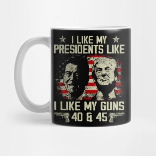 I Like My Presidents like I Like My Guns 40 45 Mug